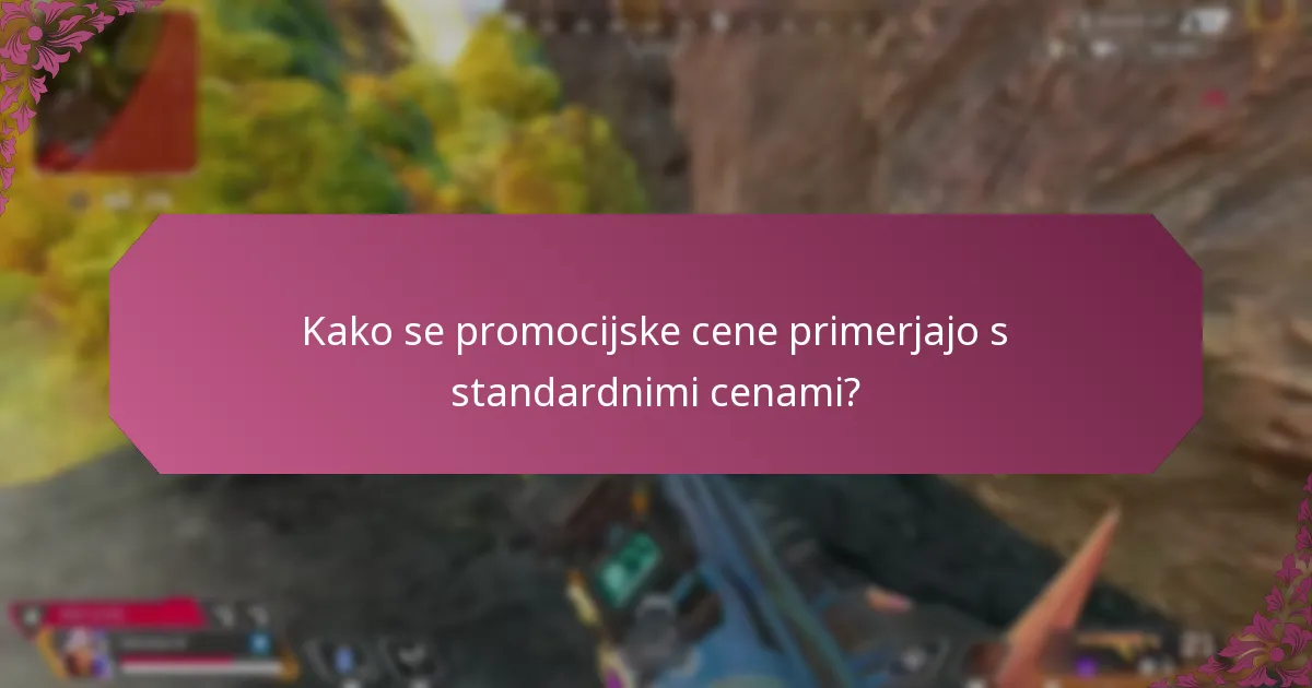Kako se promocijske cene primerjajo s standardnimi cenami?